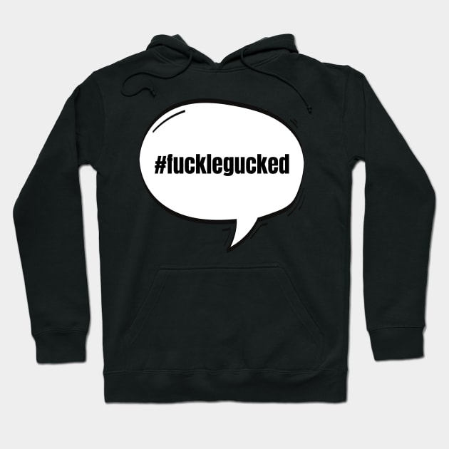 Hashtag Fucklegucked Text-Based Speech Bubble Hoodie by nathalieaynie